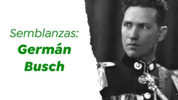Germán Busch Becerra: el centauro del Chaco