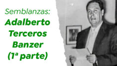 Dr. Adalberto Terceros (1ª parte): pionero del cooperativismo en Santa Cruz.