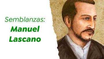 Semblanzas: Manuel Lascano.