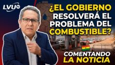 Comentando la Noticia: El gobierno, ¿resolverá el problema del combustible?
